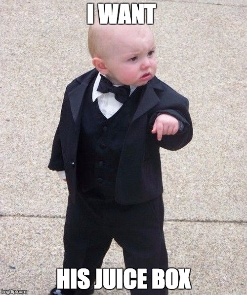 Baby Godfather Meme | I WANT; HIS JUICE BOX | image tagged in memes,baby godfather | made w/ Imgflip meme maker