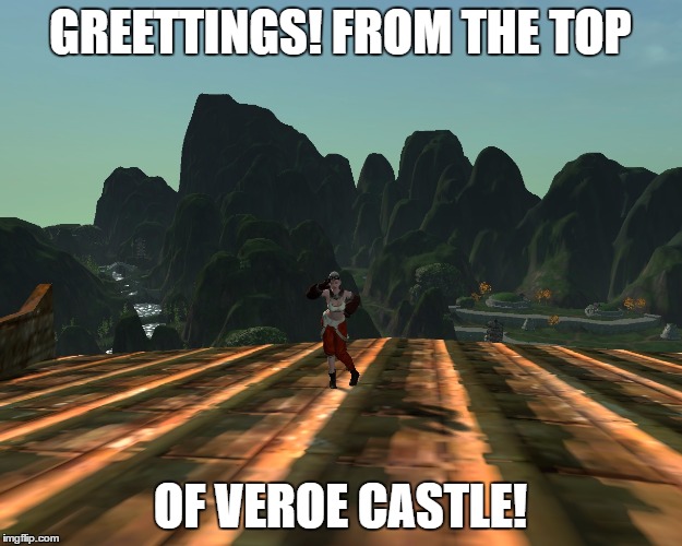 GREETTINGS! FROM THE TOP; OF VEROE CASTLE! | made w/ Imgflip meme maker