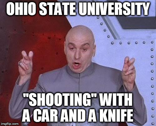 Dr Evil Laser | OHIO STATE UNIVERSITY; "SHOOTING" WITH A CAR AND A KNIFE | image tagged in memes,dr evil laser | made w/ Imgflip meme maker