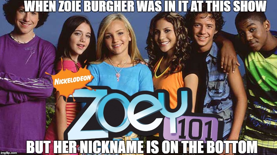 Zoie Burgher | WHEN ZOIE BURGHER WAS IN IT AT THIS SHOW; BUT HER NICKNAME IS ON THE BOTTOM | image tagged in zoie burgher,zoieburgher,keemstar,youtube,gaming,call of duty | made w/ Imgflip meme maker