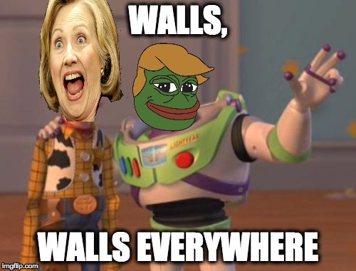 X, X Everywhere | WALLS, WALLS EVERYWHERE | image tagged in memes,x x everywhere | made w/ Imgflip meme maker