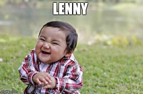 Evil Toddler Meme | LENNY | image tagged in memes,evil toddler | made w/ Imgflip meme maker