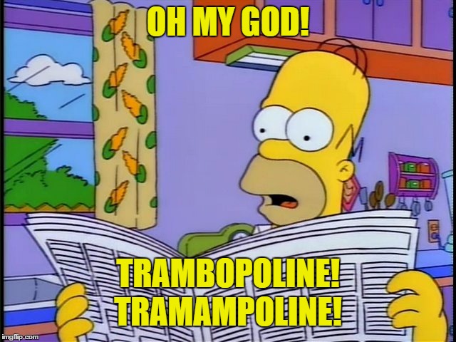 OH MY GOD! TRAMAMPOLINE! TRAMBOPOLINE! | made w/ Imgflip meme maker