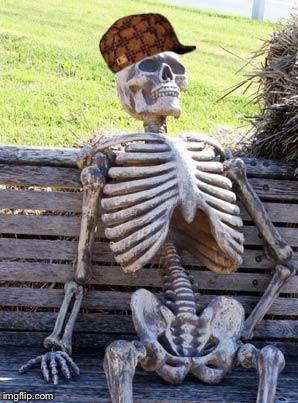 Waiting Skeleton Meme | image tagged in memes,waiting skeleton,scumbag | made w/ Imgflip meme maker
