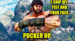I SHIP MY FIST AND YOUR FACE. PUCKER UP. | made w/ Imgflip meme maker