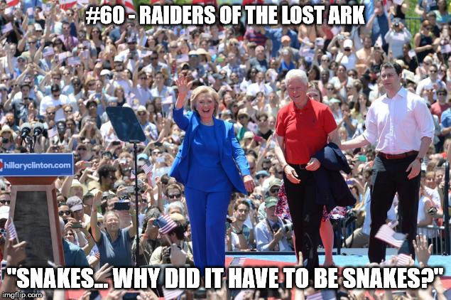 This week: Movie quotes from AFI's top 100 set to inappropriate pictures. | #60 - RAIDERS OF THE LOST ARK; "SNAKES... WHY DID IT HAVE TO BE SNAKES?" | image tagged in movie quotes,afi top 100 | made w/ Imgflip meme maker