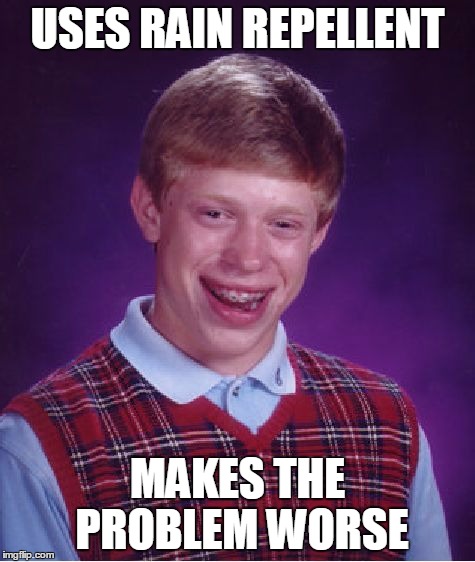 Bad Luck Brian Meme | USES RAIN REPELLENT MAKES THE PROBLEM WORSE | image tagged in memes,bad luck brian | made w/ Imgflip meme maker