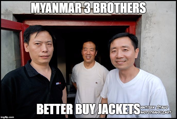 MYANMAR 3 BROTHERS BETTER BUY JACKETS | made w/ Imgflip meme maker