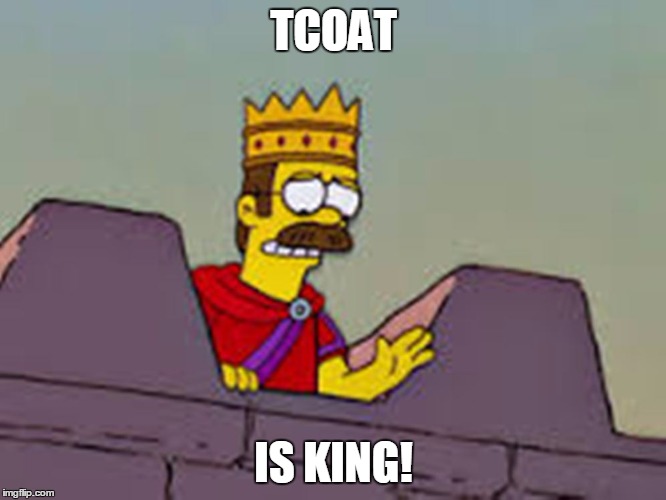 TCOAT; IS KING! | made w/ Imgflip meme maker
