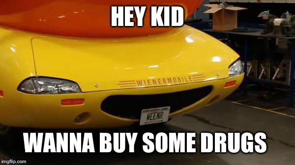 HEY KID; WANNA BUY SOME DRUGS | image tagged in dank meme | made w/ Imgflip meme maker