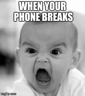 Angry Baby Meme | WHEN YOUR PHONE BREAKS | image tagged in memes,angry baby | made w/ Imgflip meme maker