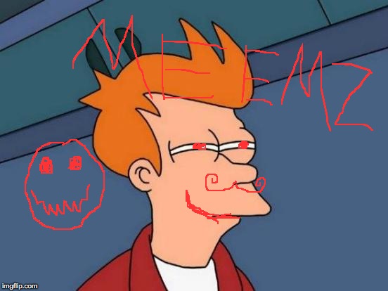 Futurama Fry | image tagged in memes,futurama fry | made w/ Imgflip meme maker