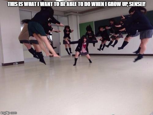 Japanese Blast | THIS IS WHAT I WANT TO BE ABLE TO DO WHEN I GROW UP, SENSEI! | image tagged in japanese blast | made w/ Imgflip meme maker