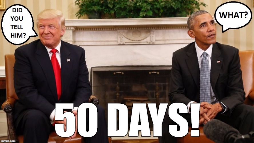 50 DAYS! | image tagged in obama,trump,trump 2016,maga,make america great again,donald trump | made w/ Imgflip meme maker
