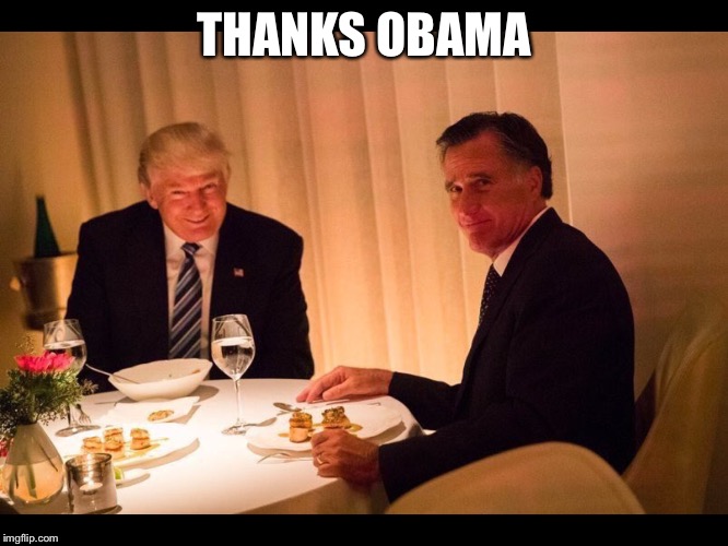THANKS OBAMA | image tagged in donald trump,mitt romney,pissed off obama | made w/ Imgflip meme maker