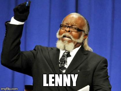 Too Damn High Meme | LENNY | image tagged in memes,too damn high | made w/ Imgflip meme maker