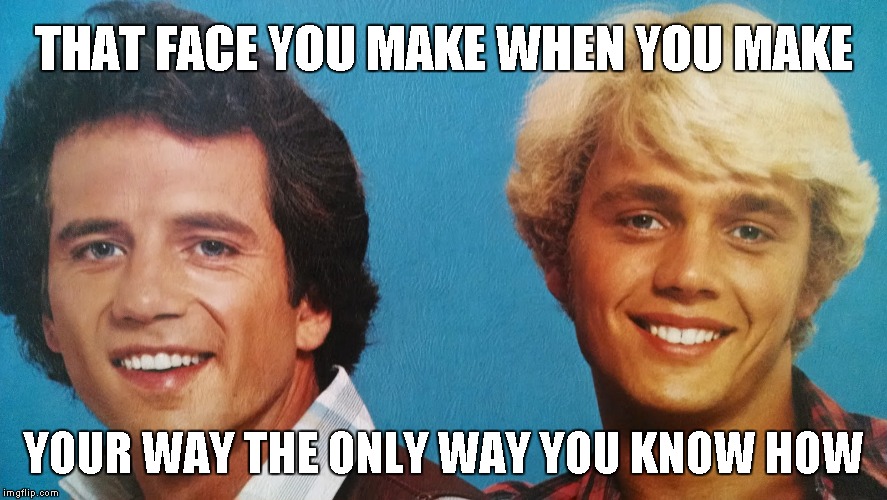 Most Likely To Be More Than The Law Will Allow | THAT FACE YOU MAKE WHEN YOU MAKE; YOUR WAY THE ONLY WAY YOU KNOW HOW | image tagged in that face you make when,that face you make,that face,funny mugshot yearbook photo | made w/ Imgflip meme maker