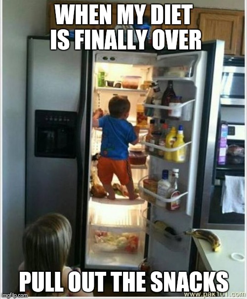 baby getting food from fridge | WHEN MY DIET IS FINALLY OVER; PULL OUT THE SNACKS | image tagged in baby getting food from fridge | made w/ Imgflip meme maker