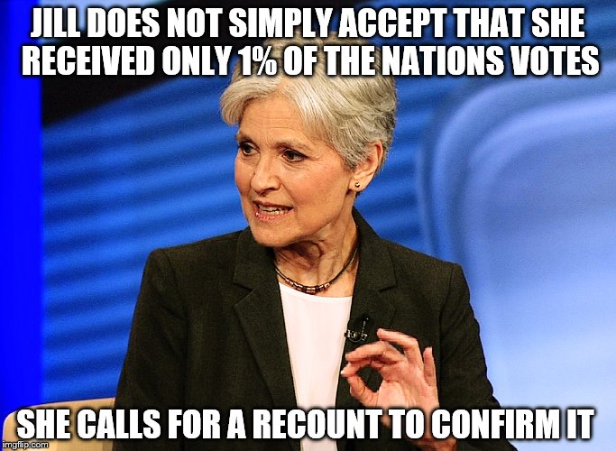BREAKING NEWS: Jill Stein believes she received too many votes - calls for a recount | JILL DOES NOT SIMPLY ACCEPT THAT SHE RECEIVED ONLY 1% OF THE NATIONS VOTES; SHE CALLS FOR A RECOUNT TO CONFIRM IT | image tagged in jill does not simply,jill stein,election 2016 aftermath,donald trump,hillary clinton,memes | made w/ Imgflip meme maker
