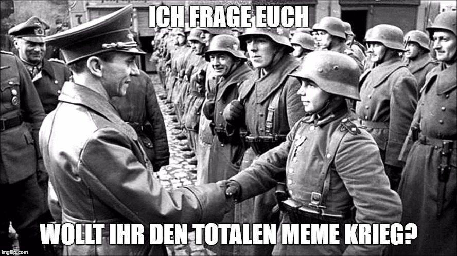 ICH FRAGE EUCH; WOLLT IHR DEN TOTALEN MEME KRIEG? | made w/ Imgflip meme maker