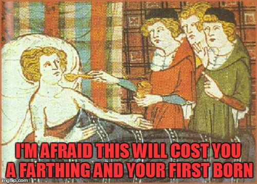 I'M AFRAID THIS WILL COST YOU A FARTHING AND YOUR FIRST BORN | made w/ Imgflip meme maker