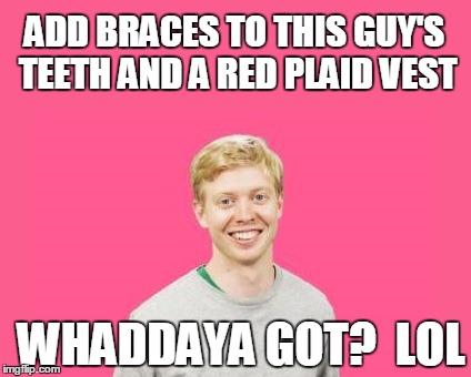 Makes you wonder if the two of them are related | ADD BRACES TO THIS GUY'S TEETH AND A RED PLAID VEST; WHADDAYA GOT?  LOL | image tagged in hoffman | made w/ Imgflip meme maker
