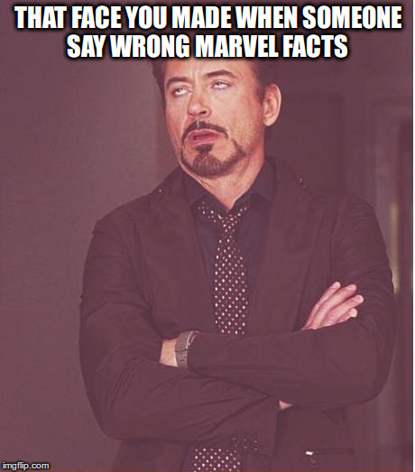 Face You Make Robert Downey Jr | THAT FACE YOU MADE WHEN SOMEONE SAY WRONG MARVEL FACTS | image tagged in memes,face you make robert downey jr | made w/ Imgflip meme maker