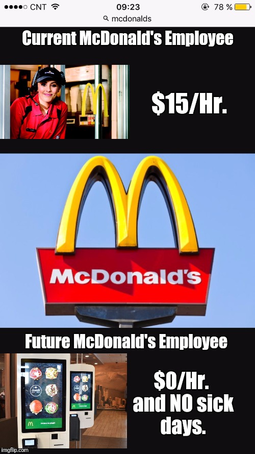Current McDonald's Employee; $15/Hr. Future McDonald's Employee; $0/Hr. and NO sick days. | image tagged in mcdonald's | made w/ Imgflip meme maker