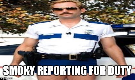 SMOKY REPORTING FOR DUTY | made w/ Imgflip meme maker