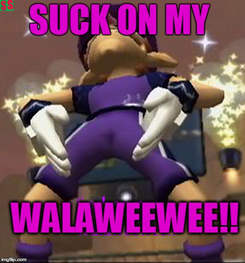 The idea of this was from a friend of mine who wanted it to become reality for all to see | SUCK ON MY; WALAWEEWEE!! | image tagged in waluigi,oh god why | made w/ Imgflip meme maker
