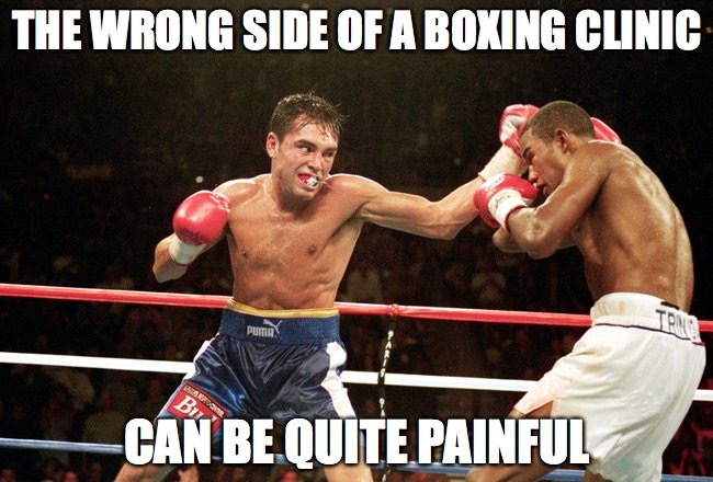 THE WRONG SIDE OF A BOXING CLINIC; CAN BE QUITE PAINFUL | made w/ Imgflip meme maker