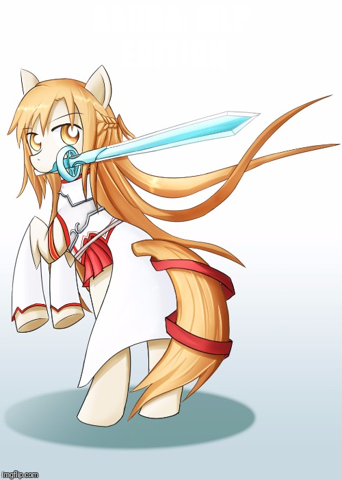 ASUNA: MLP EDITION | made w/ Imgflip meme maker