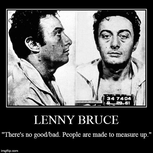 Lenny Bruce - Mugshot | image tagged in demotivationals,sad truth,lenny bruce,social criticism | made w/ Imgflip demotivational maker