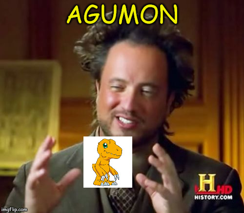 AGUMON | image tagged in one side thing | made w/ Imgflip meme maker
