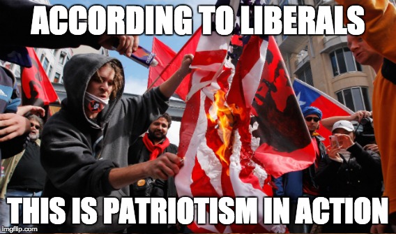 Hillary Clinton's Flag Protection Act in 2005 proposed a $100,000 fine and a year in jail for burning the US flag.   | ACCORDING TO LIBERALS THIS IS PATRIOTISM IN ACTION | image tagged in american flag,flag burning,patriotism,liberal lunacy | made w/ Imgflip meme maker