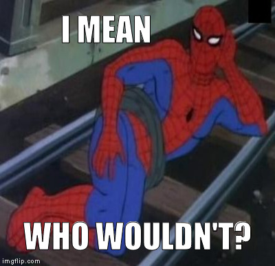 I MEAN WHO WOULDN'T? | made w/ Imgflip meme maker
