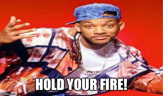 HOLD YOUR FIRE! | made w/ Imgflip meme maker