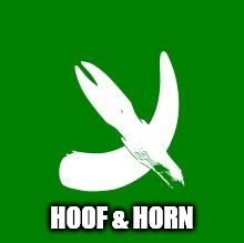 Hoof & Horn | HOOF & HORN | image tagged in hoof  horn | made w/ Imgflip meme maker