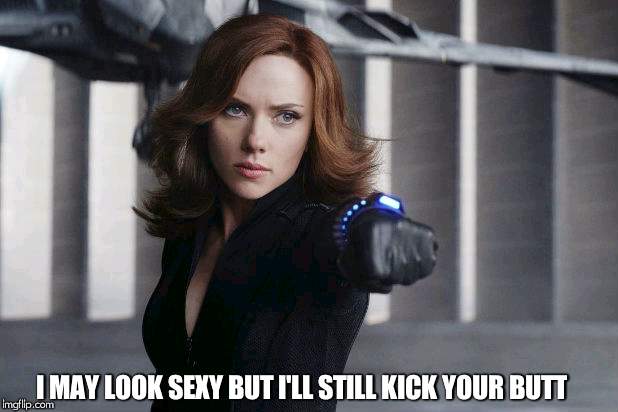 Black Widow - Very V Neck | I MAY LOOK SEXY BUT I'LL STILL KICK YOUR BUTT | image tagged in black widow - very v neck | made w/ Imgflip meme maker