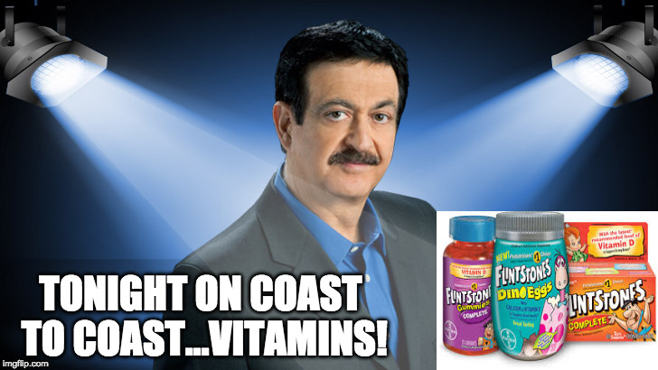 Coast to Coast Subject Vitamins | TONIGHT ON COAST TO COAST...VITAMINS! | image tagged in coast to coast,george noory,am radio | made w/ Imgflip meme maker