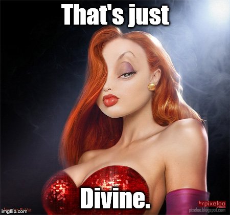 Jessica Clinton | That's just Divine. | image tagged in jessica clinton | made w/ Imgflip meme maker