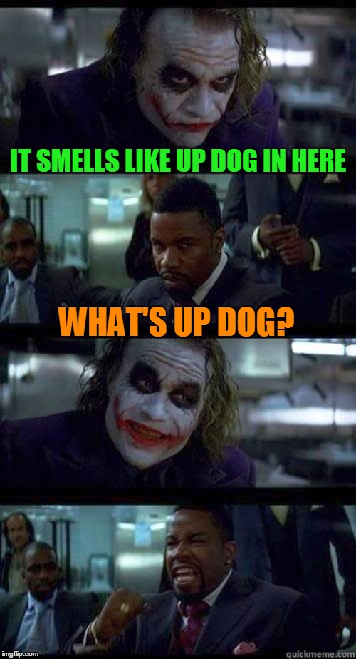 It Smells Like Up Dog | IT SMELLS LIKE UP DOG IN HERE; WHAT'S UP DOG? | image tagged in joker comic,from an nfl press conference of all things,is this a clue,baltimore ravens,quotes | made w/ Imgflip meme maker