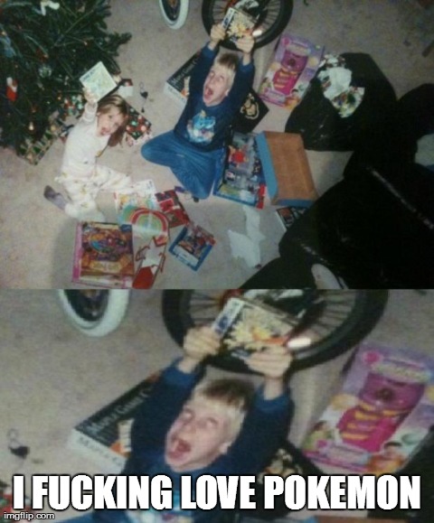 I F**KING LOVE POKEMON | image tagged in funny,pokemon,kids,christmas | made w/ Imgflip meme maker