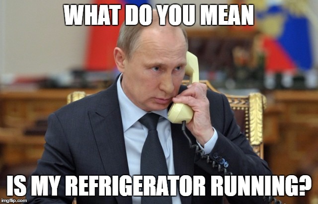 WHAT DO YOU MEAN IS MY REFRIGERATOR RUNNING? | made w/ Imgflip meme maker