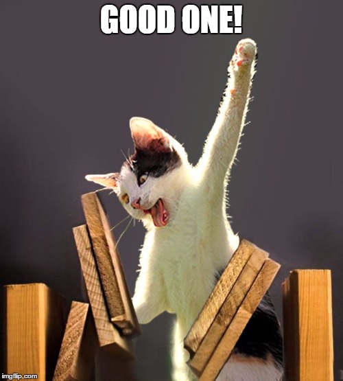 GOOD ONE! | made w/ Imgflip meme maker