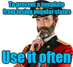 Captain Obvious | To prevent a template from losing popular status; Use it often | image tagged in captain obvious | made w/ Imgflip meme maker