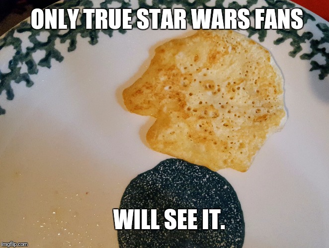 ONLY TRUE STAR WARS FANS; WILL SEE IT. | image tagged in star wars,millennium falcon,pancake,food,han solo | made w/ Imgflip meme maker