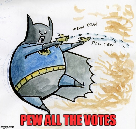 PEW ALL THE VOTES | made w/ Imgflip meme maker