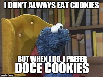 Dos Equis - Doce Cookies | I DON'T ALWAYS EAT COOKIES; BUT WHEN I DO, I PREFER; DOCE COOKIES | image tagged in cookie monster pipe,the most interesting man in the world,i dont always,dos equis,doce cookies | made w/ Imgflip meme maker