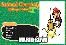 Mario Slam | MARIO SLAM | image tagged in mario slam,animal crossing | made w/ Imgflip meme maker